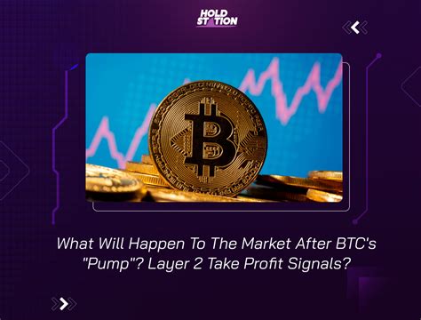 What Will Happen To The Market After BTC's "Pump"? Layer 2 Take Profit Signals?