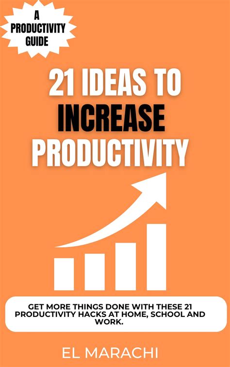 21 Ideas To Increase Productivity Get More Things Done With These 21