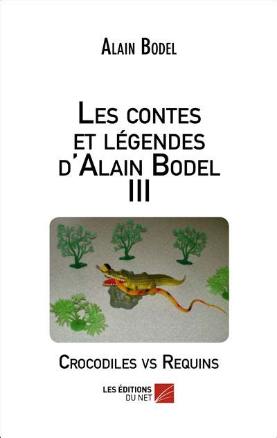 Les contes et légendes d Alain bodel III Crocodiles vs Requins