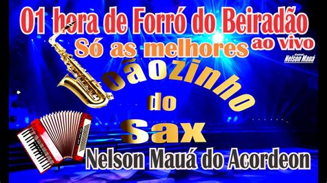 S As Melhores Hora De Forr Do Beirad O Ao Vivo Jo Ozinho Do Sax E