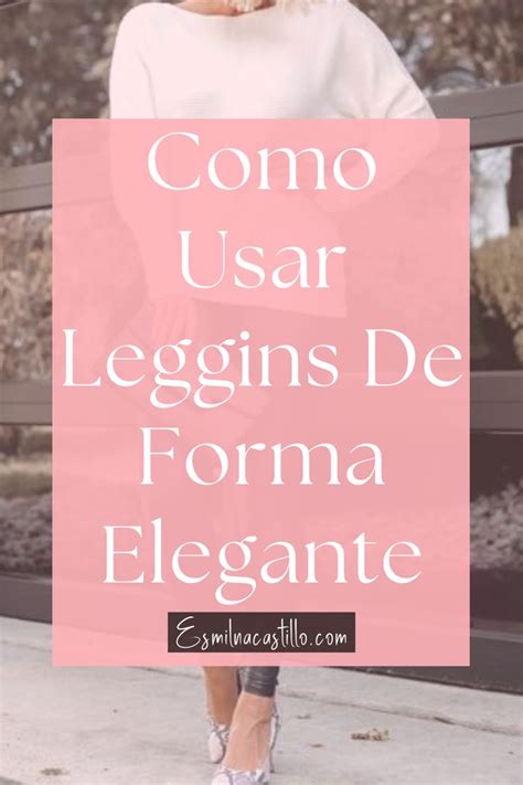 TOP 5 APRENDE COMO USAR LEGGINS DE FORMA ELEGANTE EN SENCILLOS PASOS