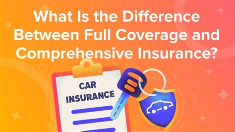 What Is The Difference Between Full Coverage And Comprehensive