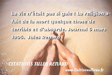 La Vie N Tait Pas Si Gaie Citations Jules Renard Cultivons Nous