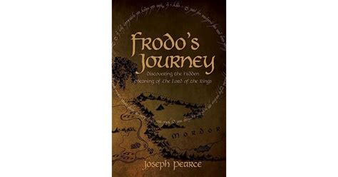 Frodo's Journey: Discover the Hidden Meaning of The Lord of the Rings by Joseph Pearce