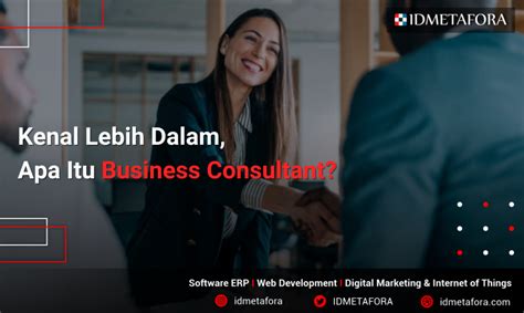 Apa Itu Business Consultant Mari Simak Penjelasan Di Bawah Idmetafora