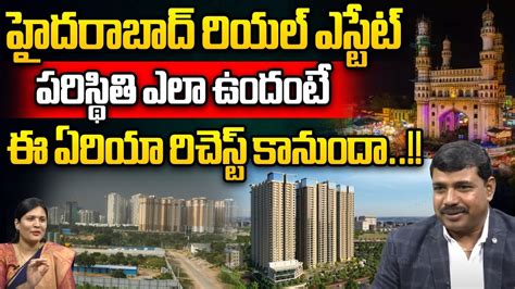 Hyderabad Real Estate Present Situation Where To Invest In Hyderabad