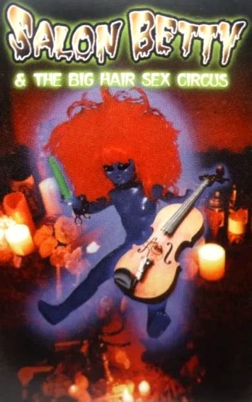 The Big Hair Sex Circus By Salon Betty Album Dark Cabaret Reviews