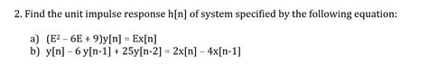 Solved 2 Find The Unit Impulse Response H[n] Of System