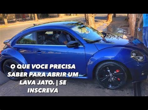 O QUE VOCE PRECISA SABER PARA ABRIR UM LAVA JATO SE INSCREVA YouTube