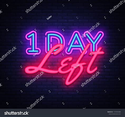 One Day Left Neon Sign Vector Only 1 Day Left Design Template Neon