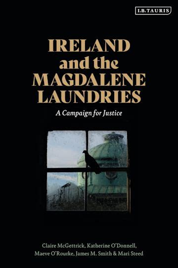 Ireland and the Magdalene Laundries: A Campaign for Justice: Katherine O’Donnell: I.B. Tauris