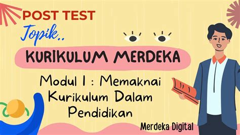 Inilah Jawaban Post Test Topik Kurikulum Merdeka Modul 1 Makna