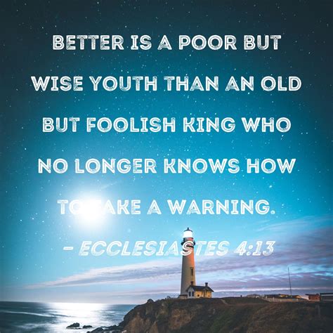 Ecclesiastes 413 Better Is A Poor But Wise Youth Than An Old But