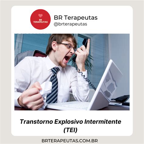 O Que O Transtorno Explosivo Intermitente Tei Causas E Sintomas