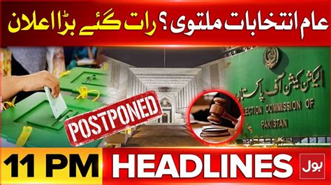 General Elections Postponed Bol News Headlines At Pm