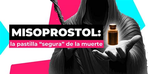 Misoprostol Efectos Secundarios El Aborto La Nueva Mina De Oro