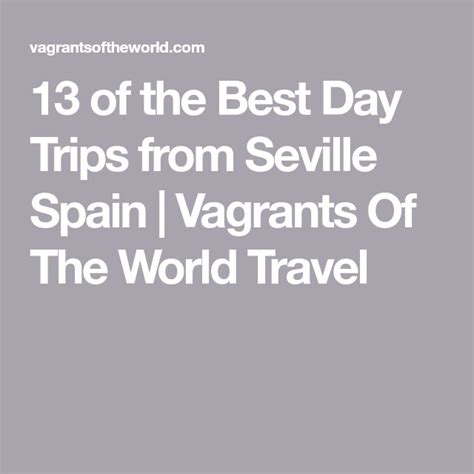 The Best Day Trips From Sevillie Spain Vagrants Of The World Travel