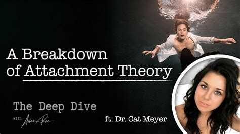 A Breakdown Of Attachment Theory With Dr Cat Meyer Deep Dive Podcast