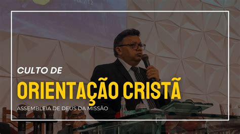 CULTO AO VIVO ORIENTAÇÃO CRISTÃ YouTube