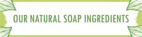 Benefits of Natural Soap Ingredients - Three Hills Soap