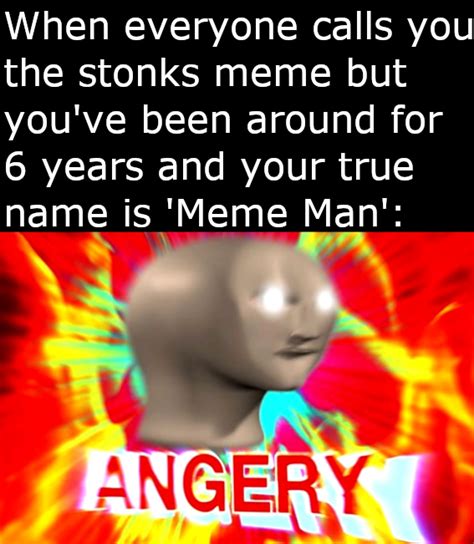 It S Meme Man Not Stonks Guy R Dankmemes Stonks Know Your Meme