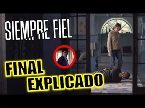 FINAL EXPLICADO SIEMPRE FIEL PELICULA FINAL EXPLICADO SIEMPRE