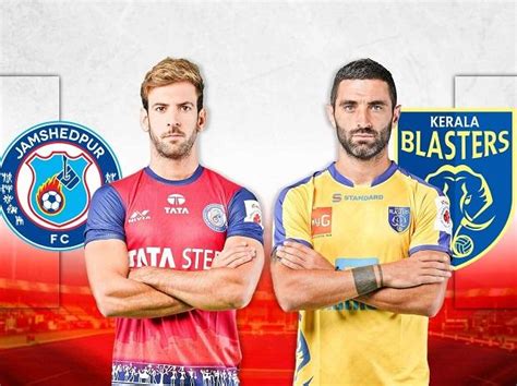 Isl 2018 19 Unbeaten Jamshedpur Fc And Kerala Blasters Fc Lock Horns