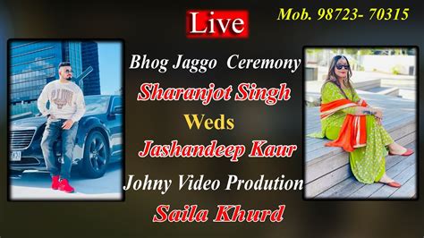 Live Bhog Jaggo Dj Ceremony Sharanjot Singh Weds Jashandeep Kaur By