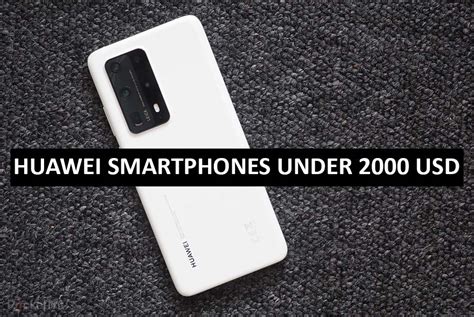 Huawei Mobile Phones Under 2000 Dollars In Usa Huawei Smartphones Price List For 2000 Usd