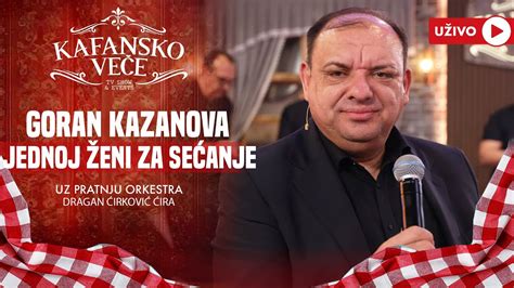 GORAN KAZANOVA JEDNOJ ZENI ZA SECANJE UZIVO 2024 ORK DRAGAN