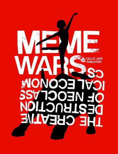 Meme Wars The Creative Destruction Of Neoclassical Economics Lasn