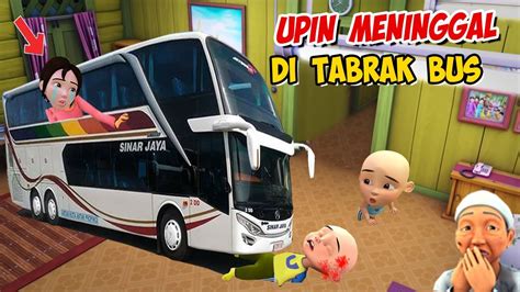 Upin Di Tabrak Bus Telolet Meninggal Ipin Sedih GTA Lucu YouTube