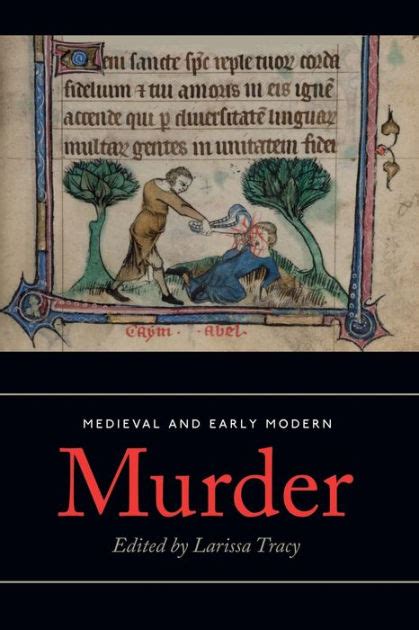 Medieval and Early Modern Murder: Legal, Literary and Historical ...