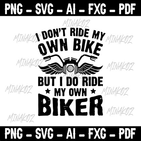 I Don T Ride My Own Bike But I Do Ride Svg Funny Biker Etsy