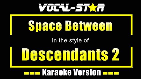 Space Between Karaoke Descendants 2 Karaoke Version Youtube