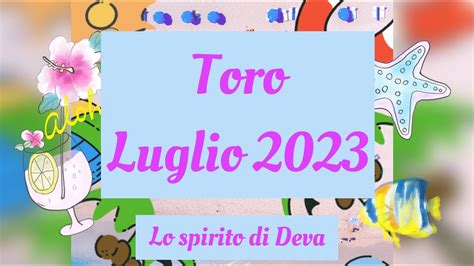 Previsioni Toro Luglio 2023 Oroscopo Viral Oracoli Charms Toro