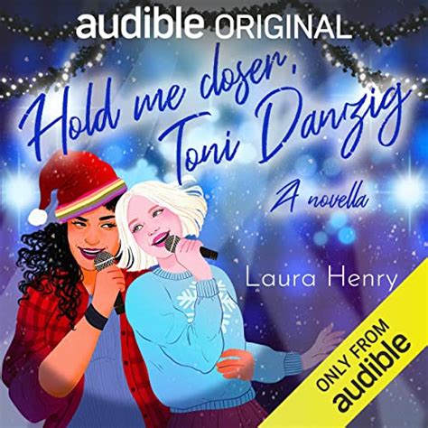 Hold Me Closer Toni Danzig By Laura Henry Audiobook Review Brians