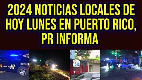 Lunes En Puerto Rico Noticias Locales De Hoy 2024 PR Informa YouTube