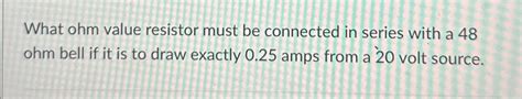 Solved What ohm value resistor must be connected in series | Chegg.com