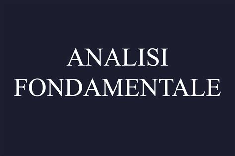 Analisi Fondamentale In Finanza E Trading Cosè Confrontobroker It