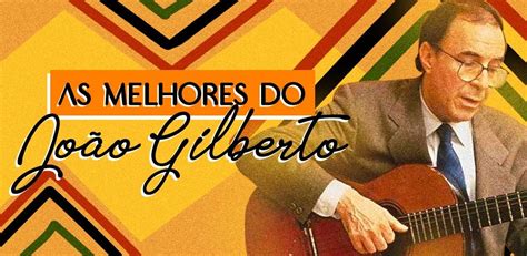 As Melhores Do Jo O Gilberto Playlist Letras Mus Br