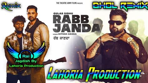 Rabb Janda Dhol Remix Gulab Sidhu Ft Rai Jagdish By Lahoria