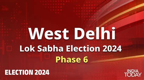 West Delhi Lok Sabha Election Phase 6 Key Candidates All You Need To