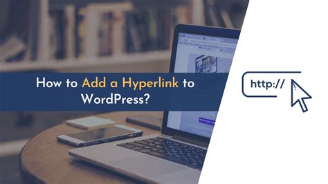 How To Add A Hyperlink To Wordpress Step By Step Guide Thewpx