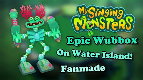 My Singing Monsters Epic Wubbox On Water Island Fanmade Youtube