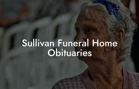 Sullivan Funeral Home Obituaries - Eulogy Assistant