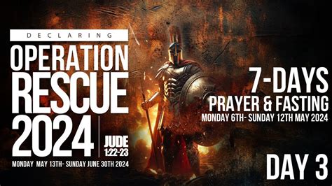 DAY 3 OPERATION RESCUE 7 DAYS PRAYER FASTING 8 MAY 2024 FAITH