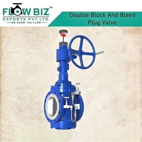 Double Block Bleed Plug Valve Application Industrial At Best Price In