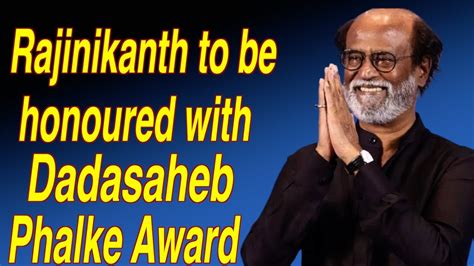 Superstar Rajinikanth To Be Honoured With Dadasaheb Phalke Award