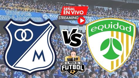 Millonarios Vs La Equidad PARTIDO DE HOY EN VIVO 02 03 24 Fecha